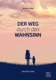 Der Weg durch den Wahnsinn (eBook, ePUB)