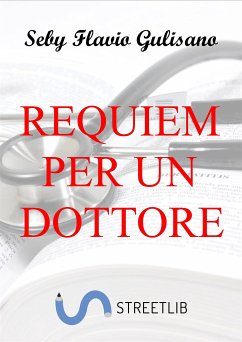 Requiem per un dottore (eBook, ePUB) - Flavio Gulisano, Seby