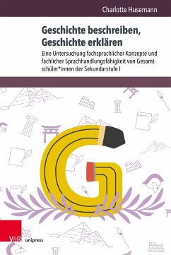 Geschichte beschreiben, Geschichte erklären (eBook, PDF) - Husemann, Charlotte