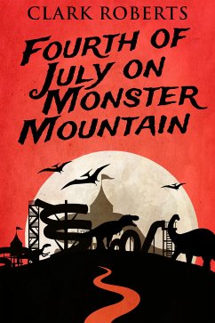 Fourth of July on Monster Mountain (eBook, ePUB) - Roberts, Clark