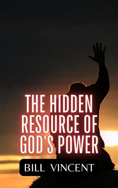 The Hidden Resource of God's Power (eBook, ePUB) - Vincent, Bill
