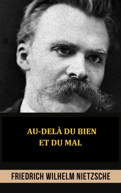 Au-delà du bien et du mal (Traduit) (eBook, ePUB) - Wilhelm Nietzsche, Friedrich