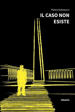 Il caso non esiste (eBook, ePUB) - Antonucci, Pietro