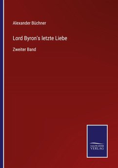 Lord Byron's letzte Liebe - Büchner, Alexander