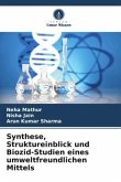Synthese, Struktureinblick und Biozid-Studien eines umweltfreundlichen Mittels
