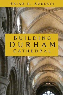 Building Durham Cathedral - Roberts, Brian K.