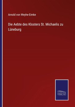 Die Aebte des Klosters St. Michaelis zu Lüneburg - Weyhe-Eimke, Arnold Von