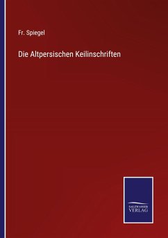 Die Altpersischen Keilinschriften - Spiegel, Fr.