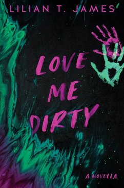 Love Me Dirty - James, Lilian T.