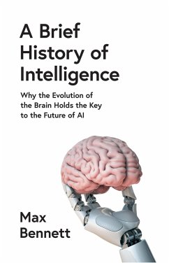 A Brief History of Intelligence - Bennett, Max