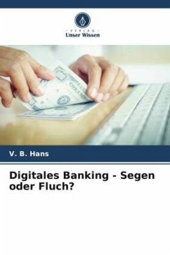 Digitales Banking - Segen oder Fluch? - Hans, V. B.