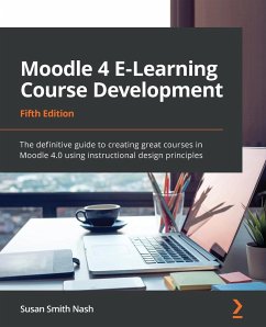 Moodle 4 E-Learning Course Development - Fifth Edition - Nash, Susan Smith