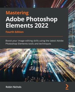 Mastering Adobe Photoshop Elements 2022 - Fourth Edition - Nichols, Robin