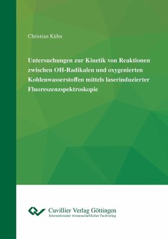 Untersuchungen zur Kinetik von Reaktionen zwischen OH-Radikalen und oxygenierten Kohlenwasserstoffen mittels laserinduzierter Fluoreszenzspektroskopie - Kühn, Christian