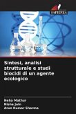 Sintesi, analisi strutturale e studi biocidi di un agente ecologico