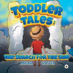 Toddler Tales: The Search for the Sun - Czaster, Abigail Toddler Tales: The Search for the Sun - Czaster, Abigail