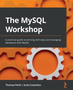 The MySQL Workshop - Pettit, Thomas; Cosentino, Scott