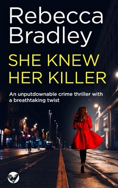 SHE KNEW HER KILLER an unputdownable crime thriller with a breathtaking twist - Bradley, Rebecca