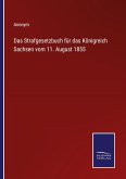 Das Strafgesetzbuch für das Königreich Sachsen vom 11. August 1855