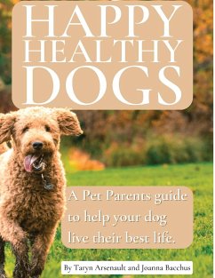 Happy Healthy Dogs - Arsenault, Taryn; Bacchus, Joanna