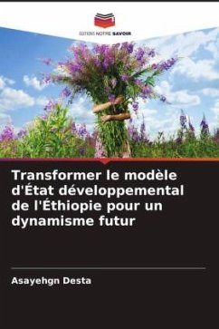 Transformer le modèle d'État développemental de l'Éthiopie pour un dynamisme futur - Desta, Asayehgn