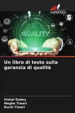 Un libro di testo sulla garanzia di qualità - Dubey, Vishal;Tiwari, Megha;Tiwari, Ruchi