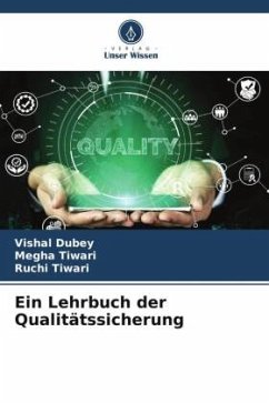 Ein Lehrbuch der Qualitätssicherung - Dubey, Vishal;Tiwari, Megha;Tiwari, Ruchi