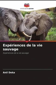 Expériences de la vie sauvage - Deka, Anil;Barman, Rathin;Choudhury, Bhaskar