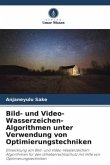 Bild- und Video-Wasserzeichen-Algorithmen unter Verwendung von Optimierungstechniken