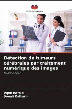 Détection de tumeurs cérébrales par traitement numérique des images - Borole, Vipin;Kulkarni, Sonali