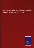 Das erste deutsche Schützenfest in Frankfurt am Main, vom 13. bis 22. Juli 1862