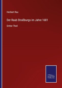 Der Raub Straßburgs im Jahre 1681 - Rau, Heribert