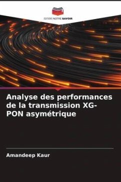 Analyse des performances de la transmission XG-PON asymétrique - Kaur, Amandeep