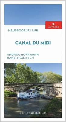 Hausbooturlaub Canal du Midi - Hoffmann, Andrea;Zaglitsch, Hans
