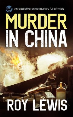 MURDER IN CHINA an addictive crime mystery full of twists - Lewis, Roy