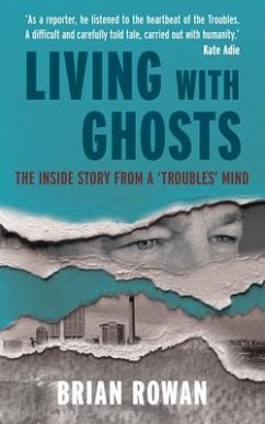 Living with Ghosts - The Inside Story from a 'Troubles' Mind - Rowan, Brian