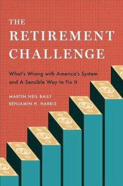 The Retirement Challenge - Baily, Martin Neil (Senior Fellow Emeritus, Senior Fellow Emeritus, ; Harris, Benjamin H. (Assistant Secretary for Economic Policy, Assist