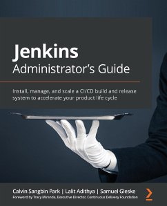 Jenkins Administrator's Guide - Park, Calvin Sangbin; Adithya, Lalit; Gleske, Samuel