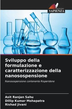 Sviluppo della formulazione e caratterizzazione della nanosospensione - Sahu, Asit Ranjan;Mohapatra, Dillip Kumar;Jivani, Rishad