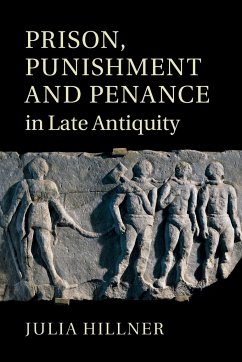 Prison, Punishment and Penance in Late Antiquity - Hillner, Julia (University of Sheffield)