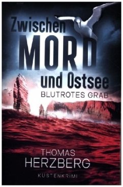 Blutrotes Grab (Zwischen Mord und Ostsee - Küstenkrimi 3) - Herzberg, Thomas