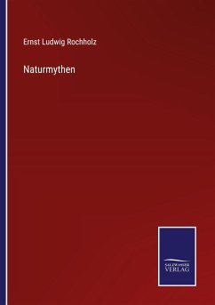 Naturmythen - Rochholz, Ernst Ludwig