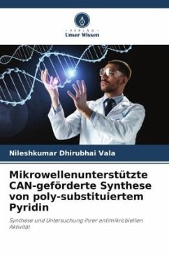 Mikrowellenunterstützte CAN-geförderte Synthese von poly-substituiertem Pyridin - Vala, Nileshkumar Dhirubhai