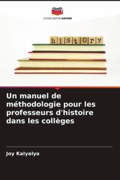 Un manuel de méthodologie pour les professeurs d'histoire dans les collèges - Kalyalya, Joy