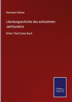 Literaturgeschichte des achtzehnten Jahrhunderts - Hettner, Hermann