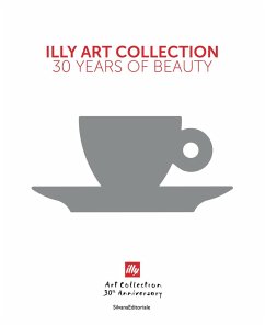 illy Art Collection - Illy, Andrea; Scocchia, Cristina; Thun, Matteo