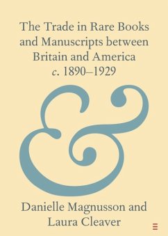 The Trade in Rare Books and Manuscripts Between Britain and America C. 1890-1929 - Magnusson, Danielle (University of London); Cleaver, Laura (University of London)