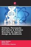 Síntese, Percepção Estrutural & Estudos Biocidas de Agente Amigo do Ambiente