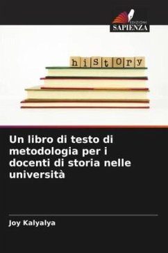 Un libro di testo di metodologia per i docenti di storia nelle università - Kalyalya, Joy