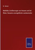 Mathilde, Großherzogin von Hessen und bei Rhein, Hessens unvergeßliche Landesmutter